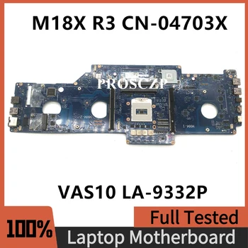 Высококачественная Материнская плата ноутбука M18X R3 VAS10 LA-9332P CN-04703X 04703X 4703X HM86 DDR3L для DELL Alienware 100% Полностью Протестирована В Порядке